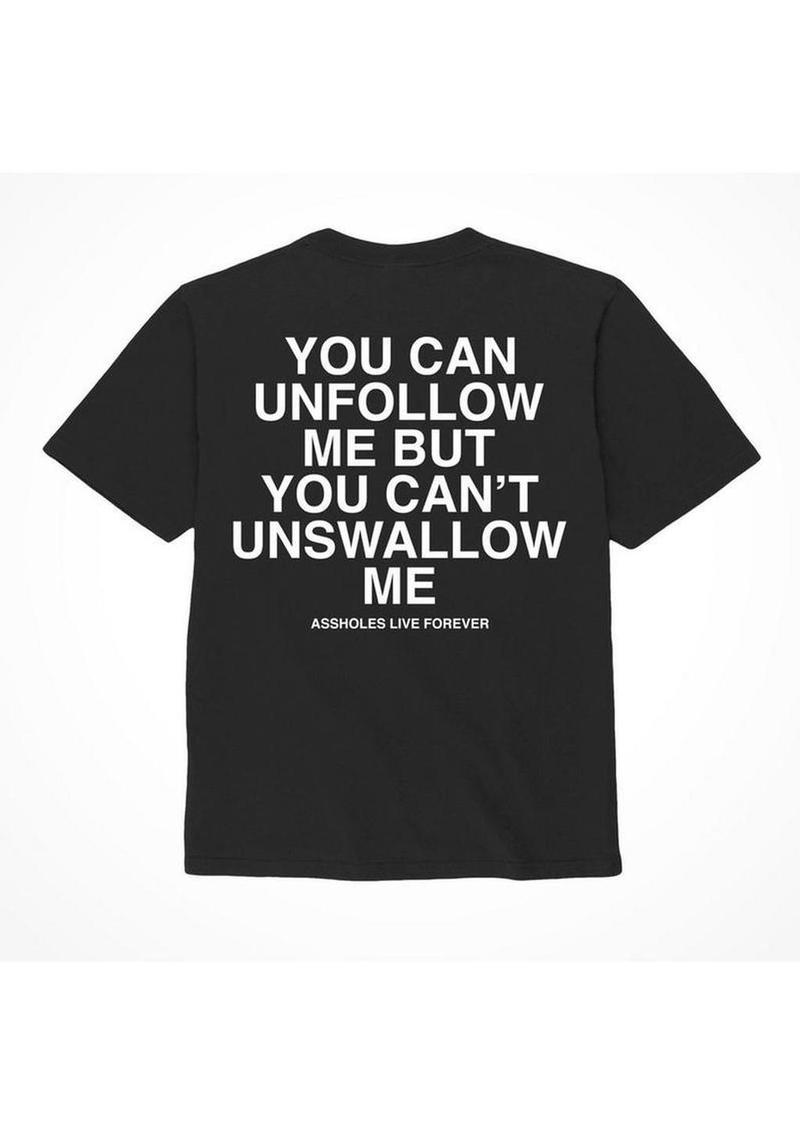 Assholes Live Forever Unfollow Me T-Shirt - Black - Large